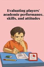 Evaluating players' academic performance, skills, and attitudes