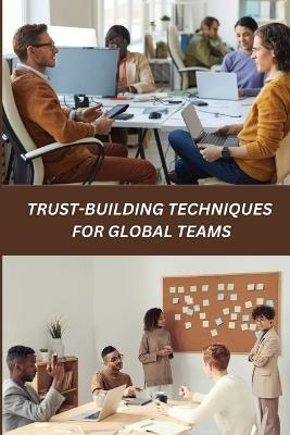 Trust-Building Techniques for Global Teams - Jermaine H Wysocki - cover