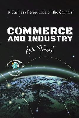 Commerce and Industry-A Business Perspective on the Capitals: A Look at the Major Industries of Each Capital - Kelli Tempest - cover