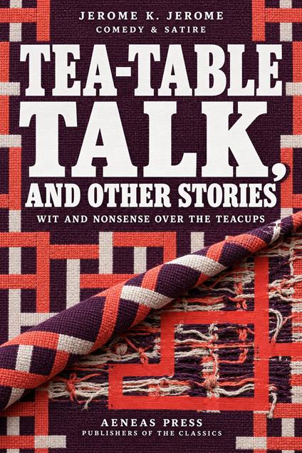 Tea-Table Talk, and Other Stories