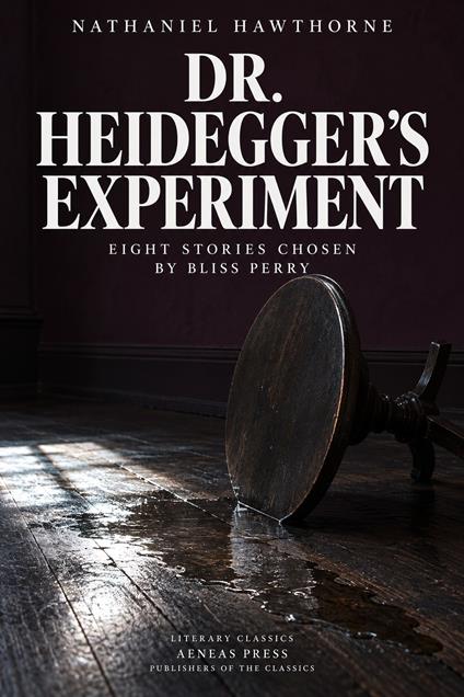 Dr. Heidegger's Experiment, and Other Stories