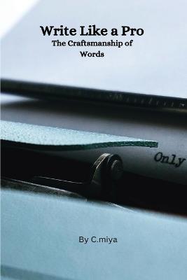 Write Like a Pro The Craftsmanship of Words - Elio E - cover