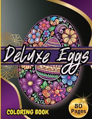 Deluxe Eggs Coloring Book: Easter Coloring Book for Adults and Teens - Tobba - cover