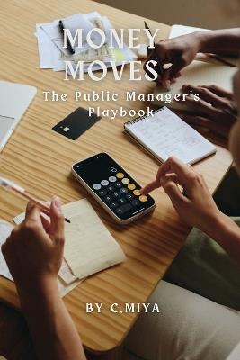 Money Moves The Public Manager's Playbook - Elio E - cover