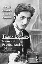 Tigran Gorgiev, Maestro of Practical Studies: A World Champion's Favorite Composers