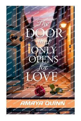 The Door that only opens for love - Amaya Quinn - cover