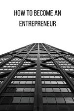 How to Become an Entrepreneur FOR A GOOD FUTURE