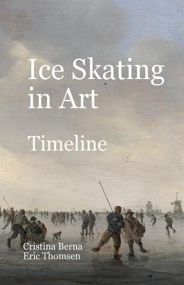 Ice Skating in Art Timeline - Cristina Berna,Eric Thomsen - cover