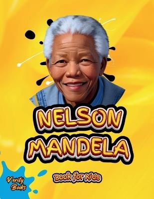 Nelson Mandela Book for Kids: The biography of the great South African anti-apartheid activist, politician, and statesman for Kids. Colored Pages - Verity Books - cover