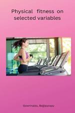 Physical fitness on selected variables