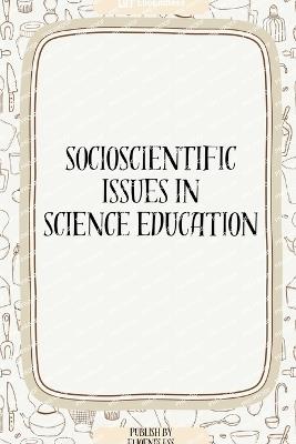 Socioscientific Issues in Science Education - Memphis Niles - cover