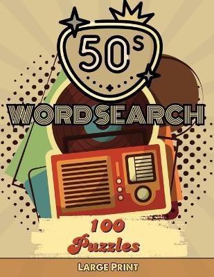 50's Word Search Puzzles for Adults: Word Search Puzzles for Adults and Seniors, Large Print Word Find Books, Pop Culture Word Search Book - Laura Bidden - cover