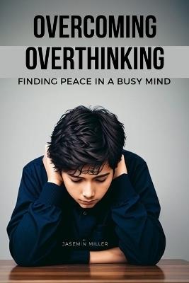 Overcoming Overthinking - Jasemin Miller - cover