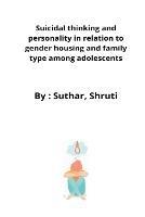 Suicidal thinking and personality in relation to gender housing and family type among adolescents - Suthar Shruti - cover
