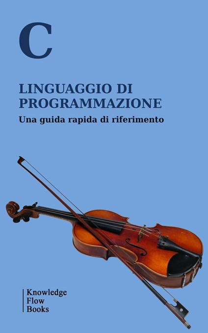 Linguaggio di programmazione C - Knowledge flow - ebook