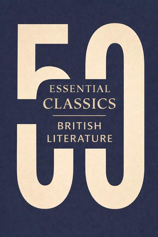 50 Essential Classics You Must Read - British Literature