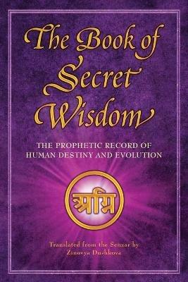 The Book of Secret Wisdom: The Prophetic Record of Human Destiny and Evolution - cover
