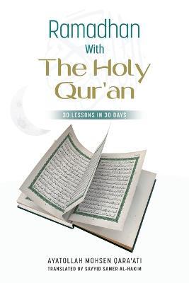 Ramadhan with The Holy Qur'an: 30 Lessons in 30 days - Mohsen Qara'ati - cover