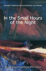 In the Small Hours of the Night: An Anthology of Sundanese Short Stories