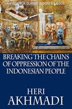 Breaking the Chains of Oppression of the Indonesian People
