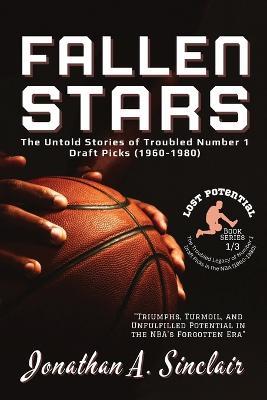 Fallen Stars: The Rise, Struggles, and Quiet Exits of NBA's Most Disappointing Rookies - Jonathan a Sinclair - cover