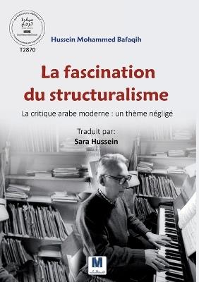 La fascination du structuralisme... La critique arabe moderne: un thème négligé - Hussein Mohammed Bafaqih - cover