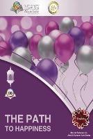 The Path to Happiness - Abd Ar-Rahman Bin Ash-Sheha - cover