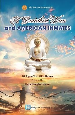 A Buddhist Nun and American Inmates - T N Giới Hương Bhikṣuṇī - cover