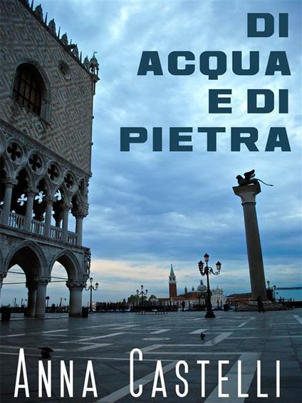 Di acqua e di pietra - Anna Castelli - ebook