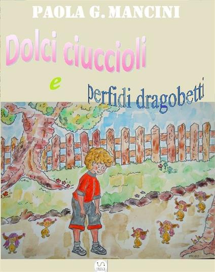 Dolci ciuccioli e perfidi dragobetti - Paola G. Mancini - ebook