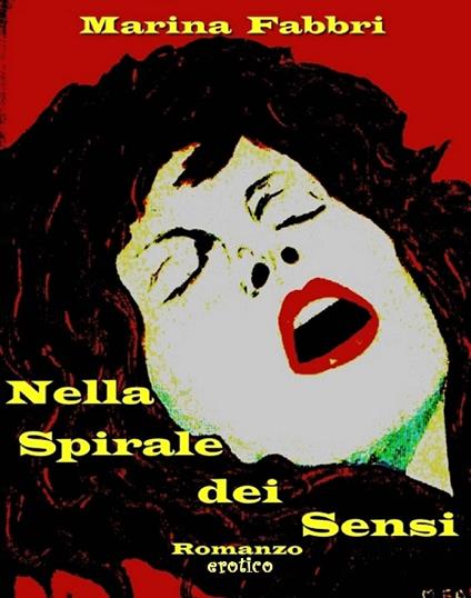 Nella spirale dei sensi - Marina Fabbri - ebook