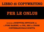 Libro di copywriting per le onlus: tecniche di scrittura efficace per il fund raising tra pnl, seo ed ipnosi conversazionale scritta