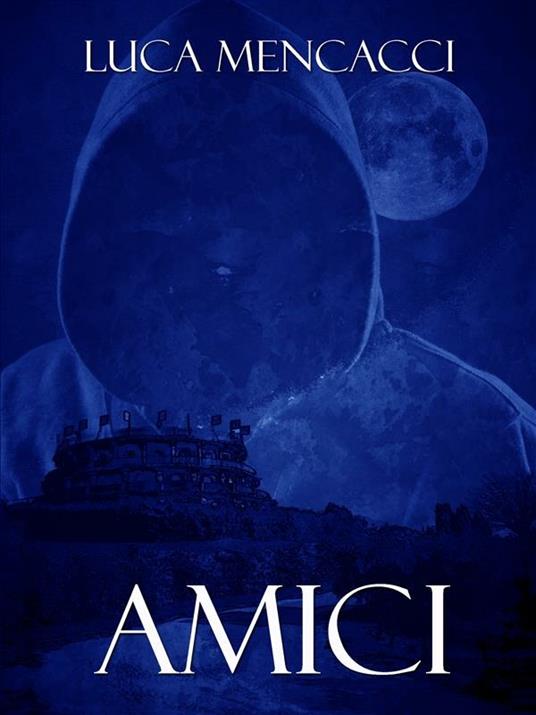 Amici - Luca Mencacci - ebook