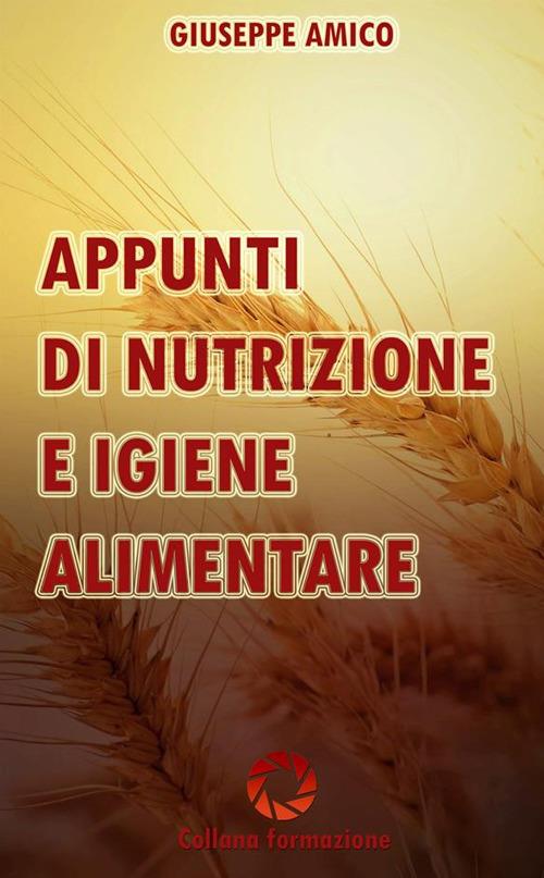 Appunti di nutrizione e igiene alimentare - Giuseppe Amico - ebook