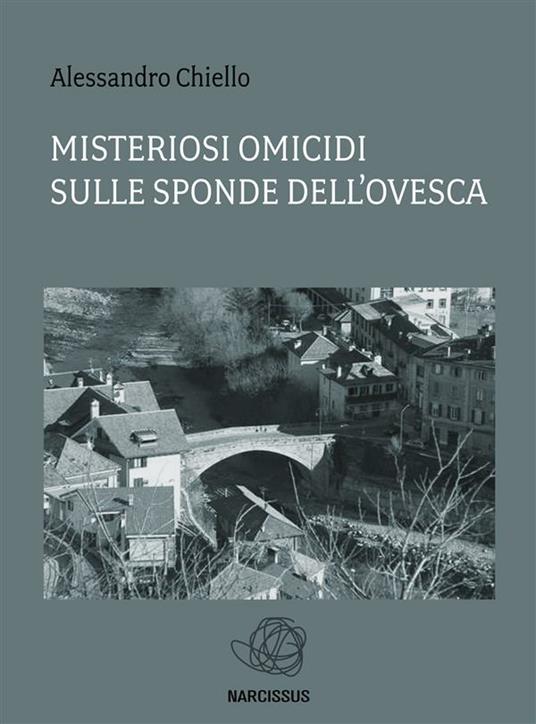 Misteriosi omicidi sulle sponde dell'Ovesca - Alessandro Chiello - ebook