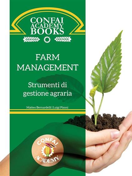 Farm management: strumenti di gestione agraria. Confai academy books. Vol. 3 - Matteo Bernardelli,Luigi Pisoni - ebook