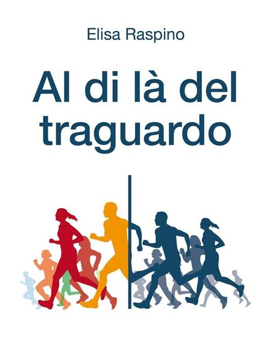 Al di là del traguardo - Elisa Raspino - ebook