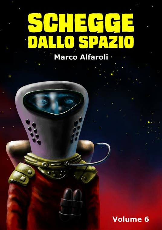 Schegge dallo spazio. Vol. 6 - Marco Alfaroli - ebook