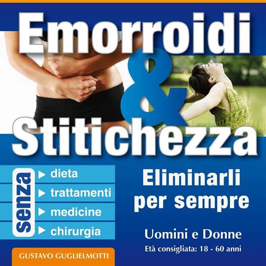 Emorroidi e stitichezza. Eliminarli per sempre - Gustavo Guglielmotti - ebook