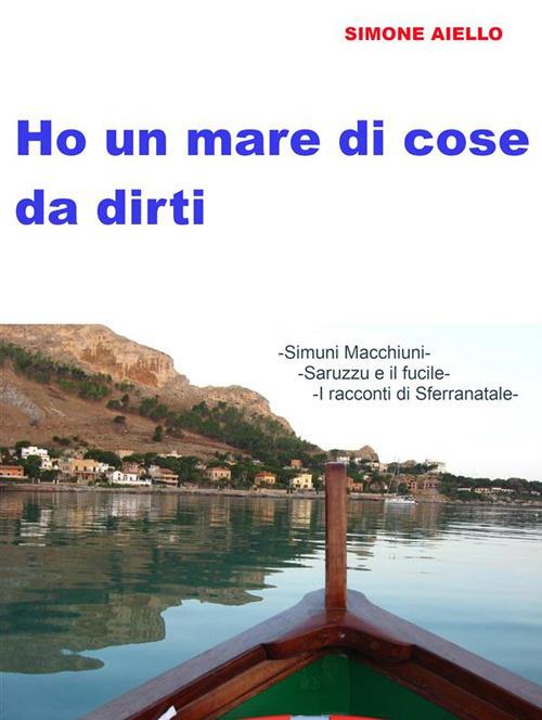 Ho un mare di cose da dirti - Simone Aiello - ebook