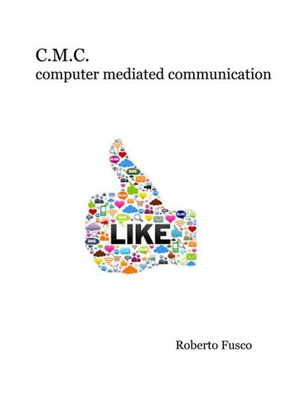 C.M.C. Computer mediated communication - Roberto Fusco - ebook