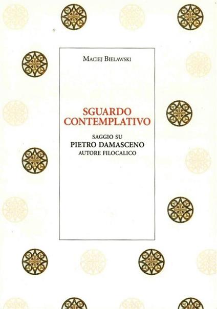 Sguardo contemplativo. Saggio su Pietro Damasceno autore filocalico - Maciej Bielawski - ebook