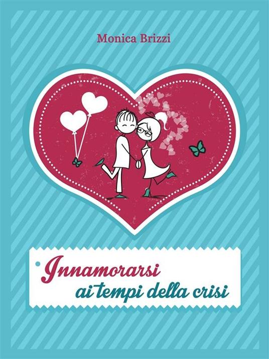 Innamorarsi ai tempi della crisi - M. B. - ebook