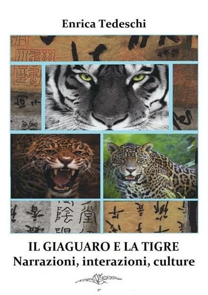 Il giaguaro e la tigre. Interazioni, narrazioni, culture - Enrica Tedeschi - ebook