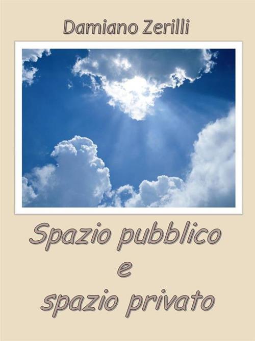 Spazio pubblico e spazio privato - Damiano Zerilli - ebook