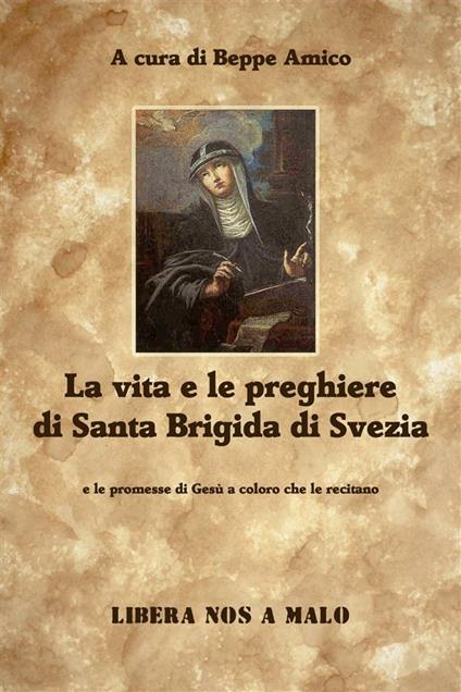 La vita e le preghiere di santa Brigida di Svezia e le promesse di Gesù a coloro che le recitano - Beppe Amico - ebook