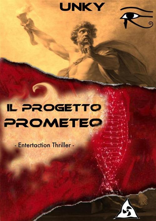 Il progetto Prometeo - Unky - ebook