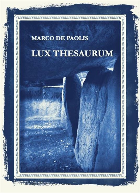 Lux thesaurum - Marco De Paolis - ebook