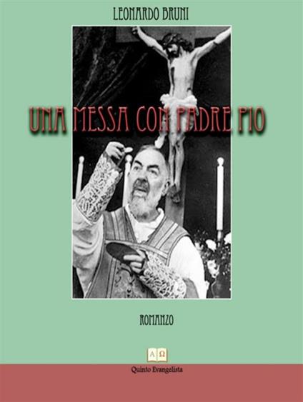 Una messa con padre Pio - Leonardo Bruni - ebook