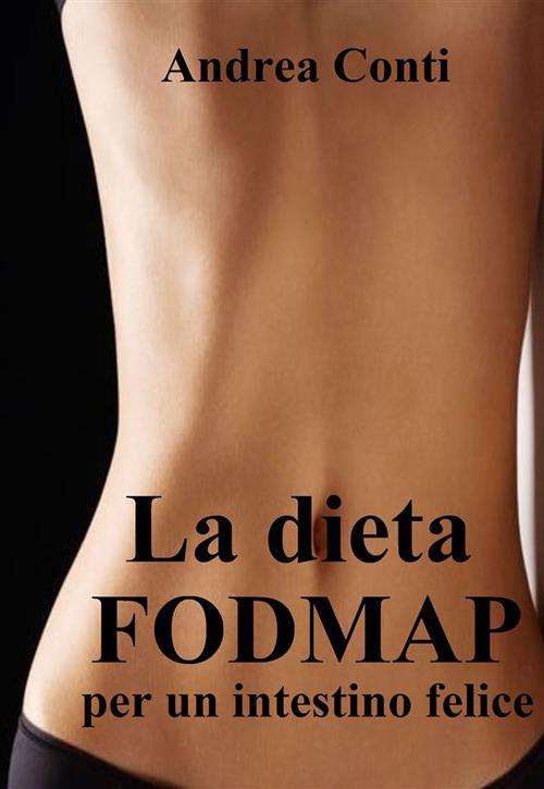 La dieta Fodmap per un intestino felice - Andrea Conti - ebook